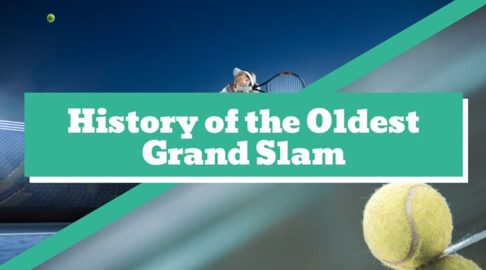 History of the Oldest Grand Slam
